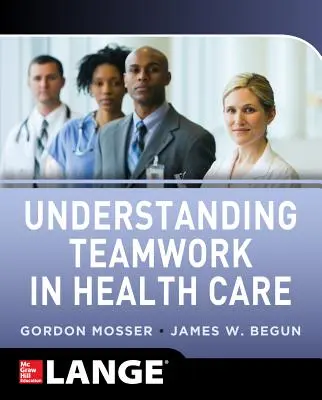 Înțelegerea muncii în echipă în îngrijirea sănătății - Understanding Teamwork in Health Care