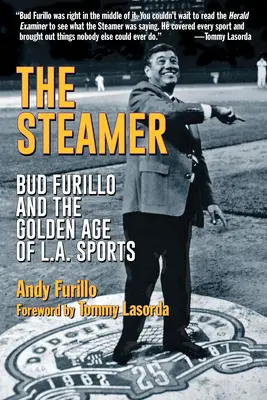 The Steamer: Bud Furillo și Epoca de Aur a Sportului din L.A. - The Steamer: Bud Furillo and the Golden Age of L.A. Sports