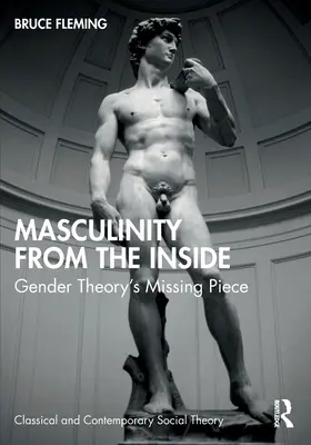 Masculinitatea din interior: Piesa lipsă a teoriei genului - Masculinity from the Inside: Gender Theory's Missing Piece