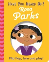 Have You Heard Of? Rosa Parks - Flip Flap, Turn and Play! - Have You Heard Of?: Rosa Parks - Flip Flap, Turn and Play!