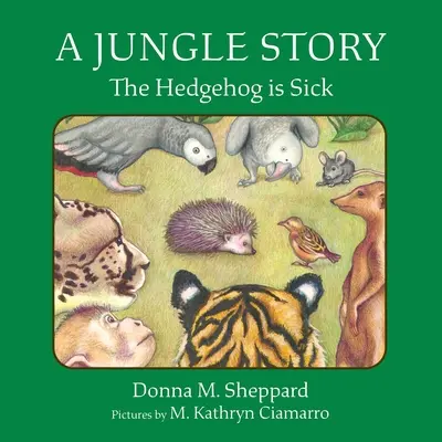 O poveste din junglă: Ariciul este bolnav - A Jungle Story: The Hedgehog Is Sick