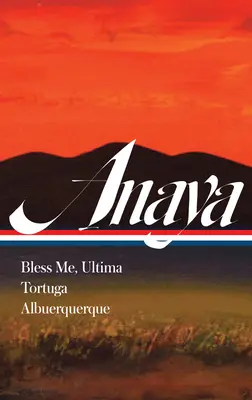 Rudolfo Anaya: Binecuvântează-mă, Ultima; Tortuga; Alburquerque (Loa #361) - Rudolfo Anaya: Bless Me, Ultima; Tortuga; Alburquerque (Loa #361)
