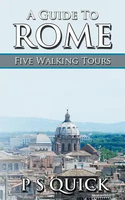 Un ghid al Romei: Cinci tururi pe jos - A Guide to Rome: Five Walking Tours