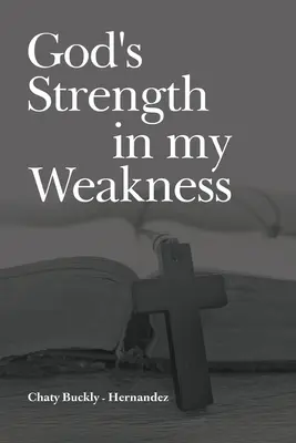 Puterea lui Dumnezeu în slăbiciunea mea - God's Strength in my Weakness