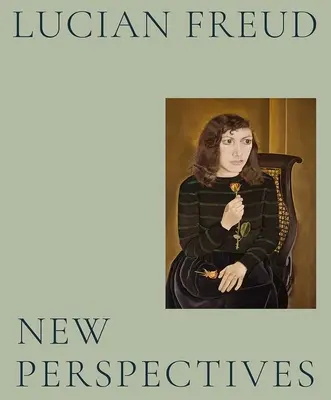 Lucian Freud: Noi perspective - Lucian Freud: New Perspectives