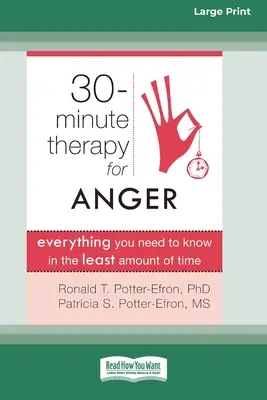 Thirty-Minute Therapy for Anger: Tot ce trebuie să știți în cel mai scurt timp (16pt Large Print Edition) - Thirty-Minute Therapy for Anger: Everything You Need to Know in the Least Amount of Time (16pt Large Print Edition)