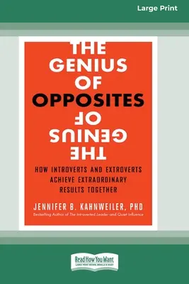 Geniul contrariilor: Cum introvertiții și extrovertiții obțin împreună rezultate extraordinare [16 Pt Large Print Edition] - The Genius of Opposites: How Introverts and Extroverts Achieve Extraordinary Results Together [16 Pt Large Print Edition]