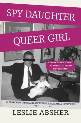 Spy Daughter, Queer Girl: În căutarea adevărului și a acceptării într-o familie de secrete - Spy Daughter, Queer Girl: In Search of Truth and Acceptance in a Family of Secrets