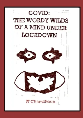 Covid: sălbăticia de cuvinte a unei minți închise - Covid: the Wordy Wilds of a Mind Under Lockdown