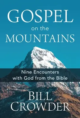 Evanghelia pe munți: Nouă întâlniri cu Dumnezeu din Biblie - Gospel on the Mountains: Nine Encounters with God from the Bible