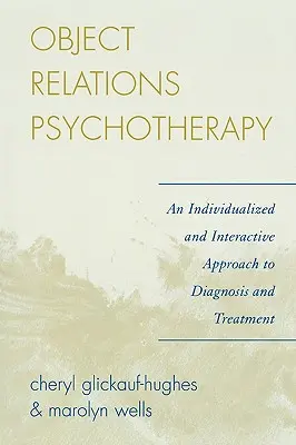 Psihoterapia relațiilor obiectuale: O abordare individualizată și interactivă a diagnosticului și tratamentului - Object Relations Psychotherapy: An Individualized and Interactive Approach to Diagnosis and Treatment