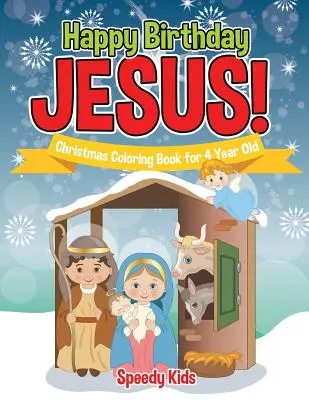 La mulți ani, Isus! Carte de colorat de Crăciun pentru copii de 4 ani - Happy Birthday Jesus! Christmas Coloring Book for 4 Year Old