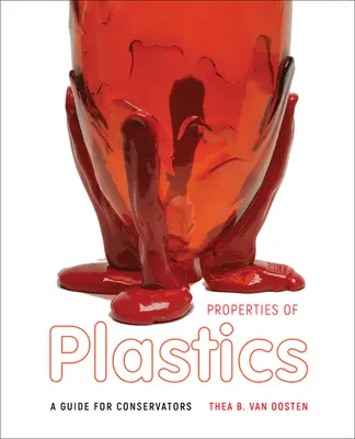 Proprietățile materialelor plastice: Un ghid pentru restauratori - Properties of Plastics: A Guide for Conservators