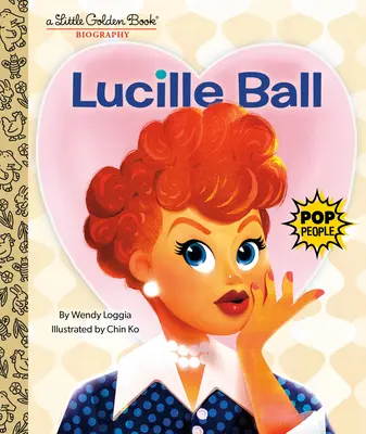 Lucille Ball: O mică carte de aur biografică - Lucille Ball: A Little Golden Book Biography