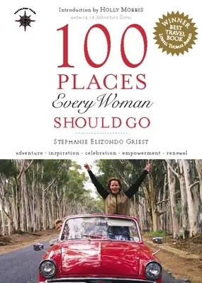 100 de locuri în care orice femeie ar trebui să meargă - 100 Places Every Woman Should Go