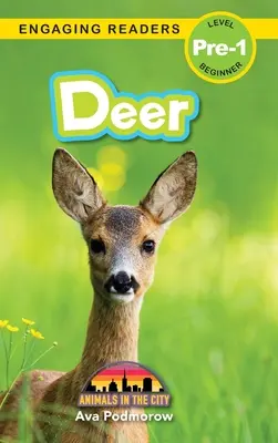Căprioare: Animale în oraș (Engaging Readers, Level Pre-1) - Deer: Animals in the City (Engaging Readers, Level Pre-1)
