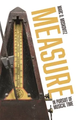 Măsura: În căutarea timpului muzical - Measure: In Pursuit of Musical Time