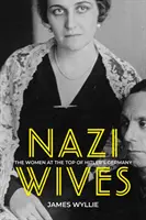Nevestele naziștilor - Femeile de la vârful Germaniei lui Hitler - Nazi Wives - The Women at the Top of Hitler's Germany