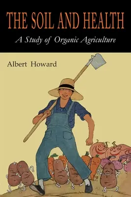 Solul și sănătatea: Un studiu al agriculturii organice - The Soil and Health: A Study of Organic Agriculture