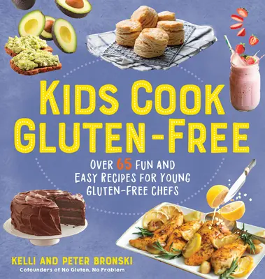 Kids Cook Gluten-Free: Peste 65 de rețete distractive și ușoare pentru tinerii bucătari fără gluten - Kids Cook Gluten-Free: Over 65 Fun and Easy Recipes for Young Gluten-Free Chefs