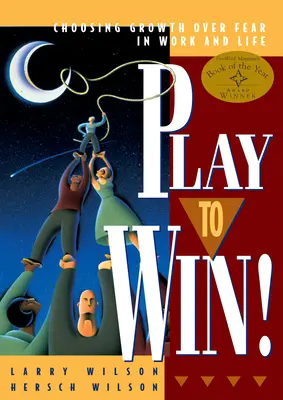 Play to Win: Alegerea creșterii în locul fricii în muncă și în viață - Play to Win: Choosing Growth Over Fear in Work and Life