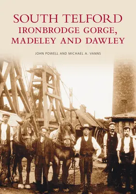 South Telford, Ironbridge Gorge, Madeley și Dawley - South Telford, Ironbridge Gorge, Madeley and Dawley