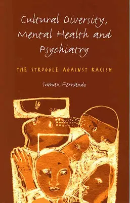 Diversitatea culturală, sănătatea mintală și psihiatria: Lupta împotriva rasismului - Cultural Diversity, Mental Health and Psychiatry: The Struggle Against Racism