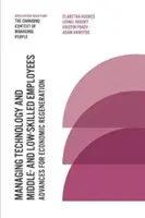Gestionarea tehnologiei și a angajaților cu calificare medie și scăzută: Avansuri pentru regenerarea economică - Managing Technology and Middle- And Low-Skilled Employees: Advances for Economic Regeneration
