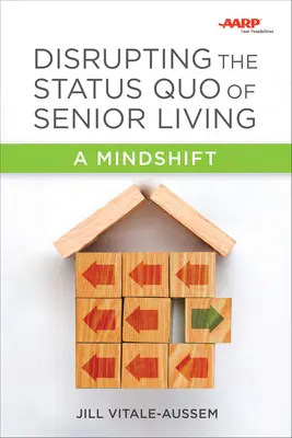 Perturbarea statu-quo-ului în ceea ce privește îngrijirea persoanelor în vârstă: O schimbare de mentalitate - Disrupting the Status Quo of Senior Living: A Mindshift