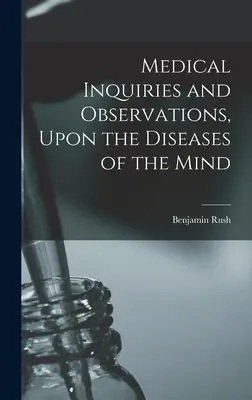 Cercetări și observații medicale privind bolile minții (Medical Inquiries and Observations, Upon the Diseases of the Mind) - Medical Inquiries and Observations, Upon the Diseases of the Mind