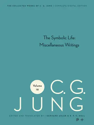Collected Works of C. G. Jung, Volume 18: Viața simbolică: Scrieri diverse - Collected Works of C. G. Jung, Volume 18: The Symbolic Life: Miscellaneous Writings