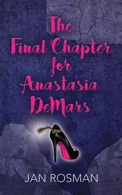 CAPITOLUL FINAL PENTRU ANASTASIA DeMARS - THE FINAL CHAPTER FOR ANASTASIA DeMARS