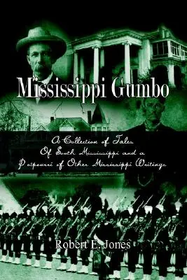 Mississippi Gumbo: O colecție de povești din Mississippi de Sud și un potpuriu de alte scrieri din Mississippi - Mississippi Gumbo: A Collection of Tales Of South Mississippi and a Potpourri of Other Mississippi Writings