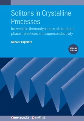 Solitoni în procesele cristaline (ediția a 2-a): Termodinamica ireversibilă a tranzițiilor de fază structurale și a supraconductivității - Solitons in Crystalline Processes (2nd Edition): Irreversible thermodynamics of structural phase transitions and superconductivity