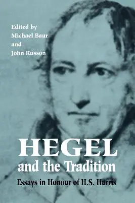 Hegel și tradiția: Eseuri în onoarea lui H.S. Harris - Hegel and the Tradition: Essays in Honour of H.S. Harris