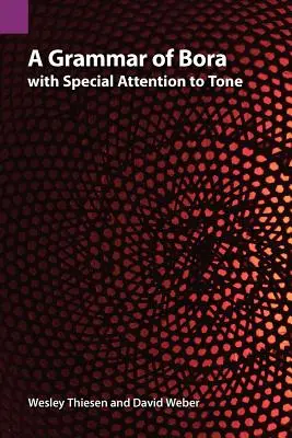 O gramatică a limbii bora cu o atenție specială la ton - A Grammar of Bora with Special Attention to Tone