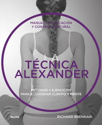 Tcnica Alexander: Manual de educare și control postural - Tcnica Alexander: Manual de Educacin Y Control Postural