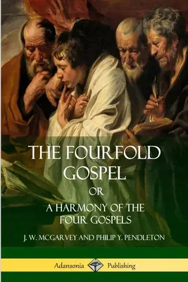 Evanghelia cvadruplă sau o armonie a celor patru Evanghelii (The Fourfold Gospel Or, A Harmony of the Four Gospels) - The Fourfold Gospel Or, A Harmony of the Four Gospels