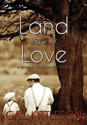 Land That I Love: un roman din Texas Hill Country - Land That I Love: a Novel of the Texas Hill Country