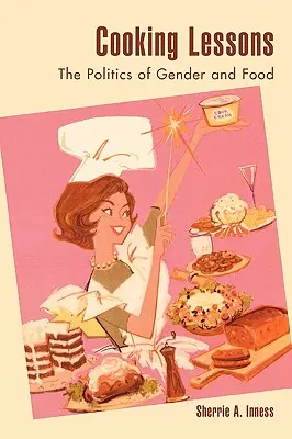 Lecții de gătit: Politica de gen și alimentație - Cooking Lessons: The Politics of Gender and Food