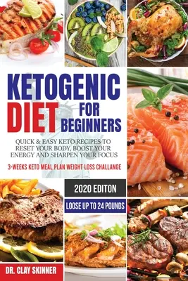 Dieta Ketogenică pentru Începători: Quick & Easy Keto Recipes to Reset your Body, Boost your Energy and Sharpen your Focus 3-weeks Keto Meal Plan Weight L - Ketogenic Diet for Beginners: Quick & Easy Keto Recipes to Reset your Body, Boost your Energy and Sharpen your Focus 3-weeks Keto Meal Plan Weight L