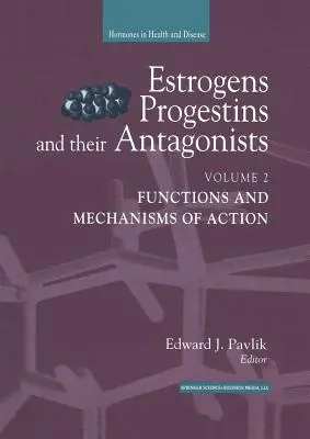 Estrogeni, progestine și antagoniștii lor: Funcții și mecanisme de acțiune - Estrogens, Progestins, and Their Antagonists: Functions and Mechanisms of Action