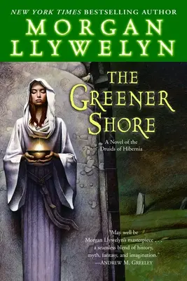 The Greener Shore: Un roman al druizilor din Hibernia - The Greener Shore: A Novel of the Druids of Hibernia