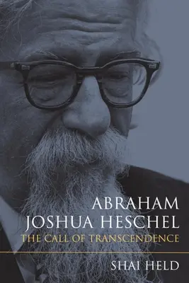 Abraham Joshua Heschel: Chemarea transcendenței - Abraham Joshua Heschel: The Call of Transcendence