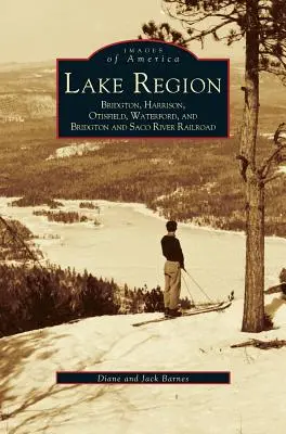 Regiunea lacurilor: Bridgton, Harrison, Otisfield, Waterford, Bridgton și Saco River Railroad - Lake Region: Bridgton, Harrison, Otisfield, Waterford, and Bridgton and Saco River Railroad