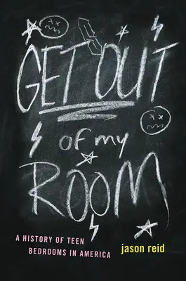 Ieși afară din camera mea! O istorie a dormitoarelor pentru adolescenți în America - Get Out of My Room!: A History of Teen Bedrooms in America