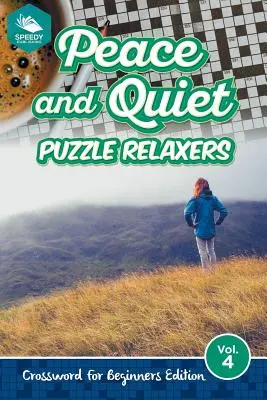 Pace și liniște Puzzle Relaxers Vol 4: Crossword For Beginners Edition - Peace and Quiet Puzzle Relaxers Vol 4: Crossword For Beginners Edition