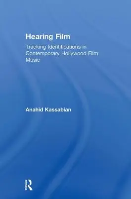 Audierea filmului: Urmărirea identificărilor în muzica de film contemporană de la Hollywood - Hearing Film: Tracking Identifications in Contemporary Hollywood Film Music
