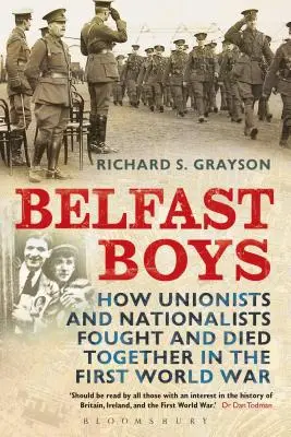 Băieții din Belfast: Cum unioniștii și naționaliștii au luptat și au murit împreună în Primul Război Mondial - Belfast Boys: How Unionists and Nationalists Fought and Died Together in the First World War