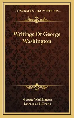 Scrierile lui George Washington - Writings Of George Washington